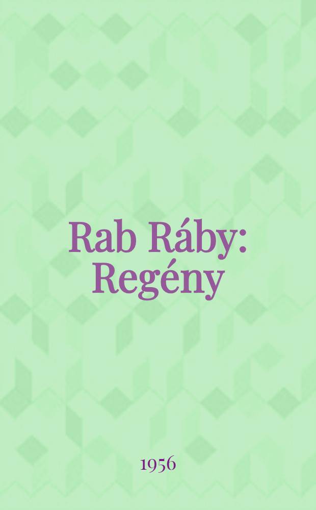Rab R&aacute;by : Reg&eacute;ny