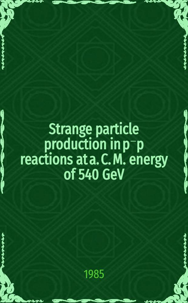 Strange particle production in p⁻p reactions at a. C. M. energy of 540 GeV : Akad. avh.