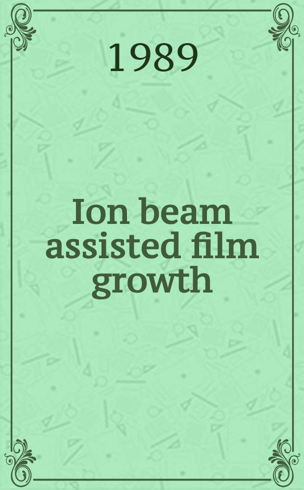 Ion beam assisted film growth