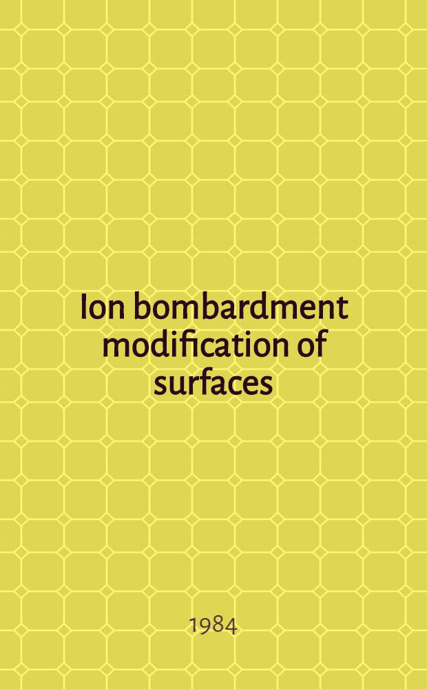 Ion bombardment modification of surfaces : Fundamentals a. applications