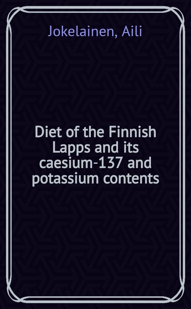 Diet of the Finnish Lapps and its caesium-137 and potassium contents