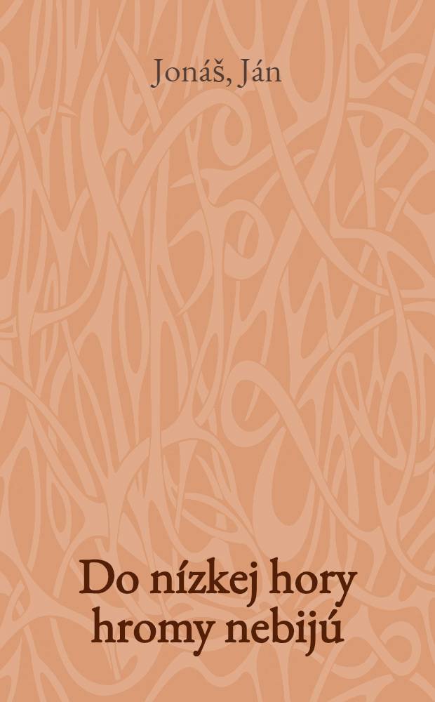Do nízkej hory hromy nebijú : Novela