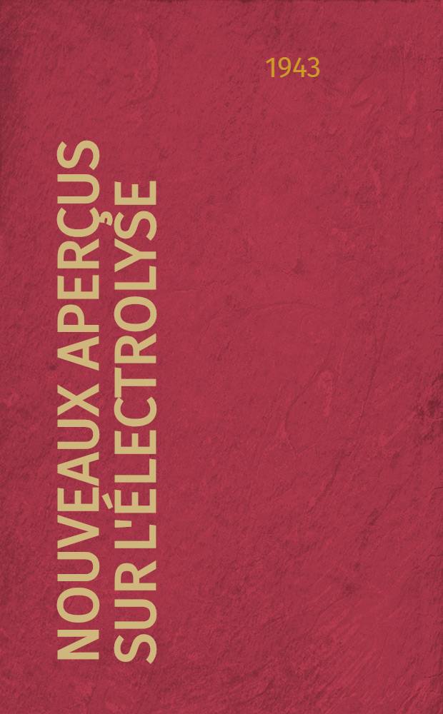 Nouveaux aperçus sur l'électrolyse