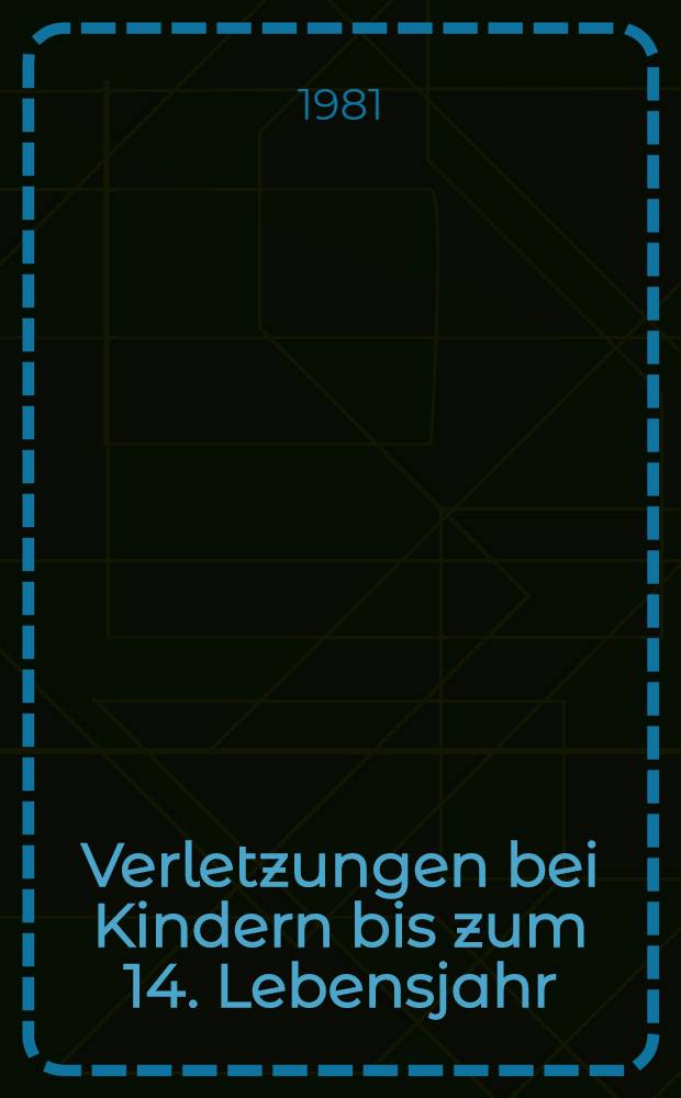 Verletzungen bei Kindern bis zum 14. Lebensjahr : Med.-statist. Studie über 263166 Verletzte