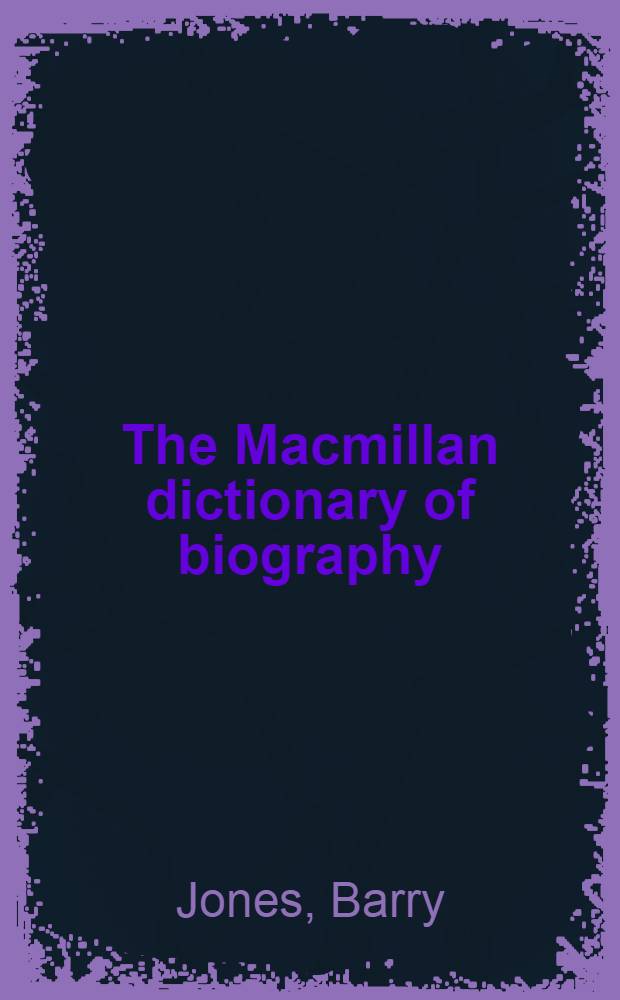 The Macmillan dictionary of biography