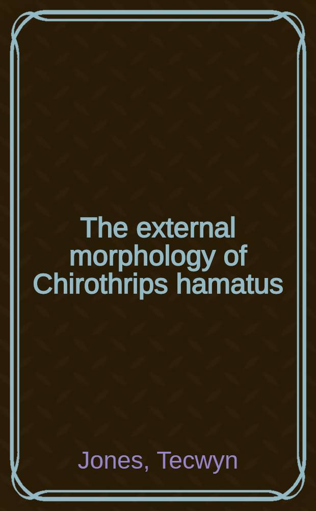 The external morphology of Chirothrips hamatus (Trybom) (Thysanoptera)