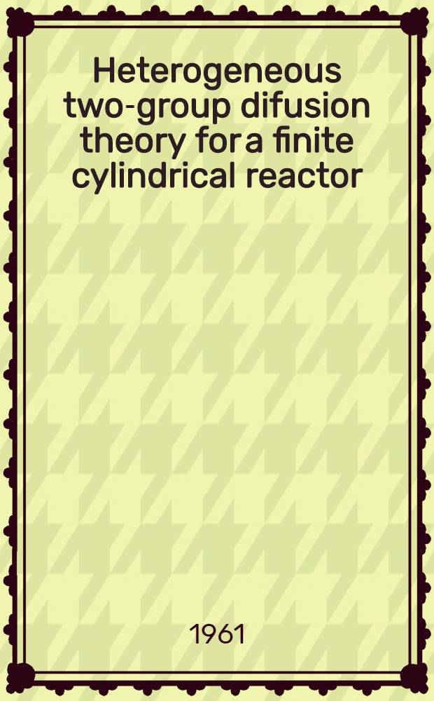 Heterogeneous two-group difusion theory for a finite cylindrical reactor