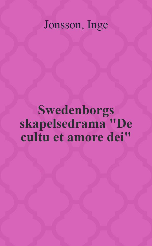 Swedenborgs skapelsedrama "De cultu et amore dei" : En studie av motiv och intellektuell milj&ouml; : Akad. avhandling som med tillst&aring;nd av historisk-filosofiska sektionen vid Stockholms univ. f&ouml;r vinnande av filosofisk doktorsgrad