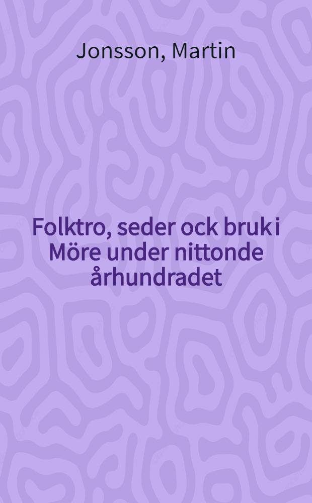 Folktro, seder ock bruk i Möre under nittonde århundradet