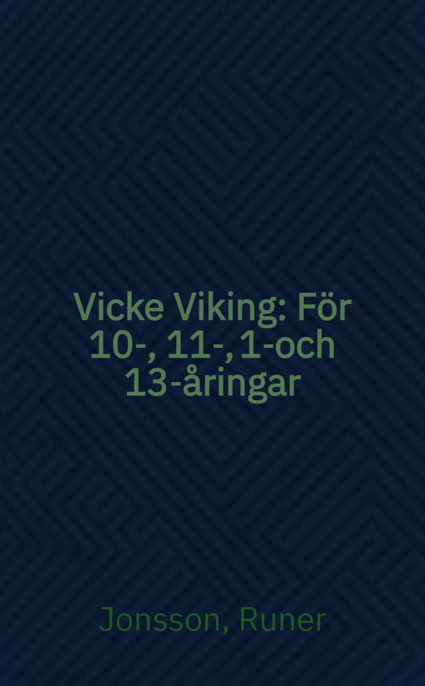 Vicke Viking : F&ouml;r 10-, 11-, 12- och 13-&aring;ringar : Teckningar av EWK