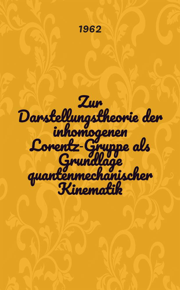 [Zur Darstellungstheorie der inhomogenen Lorentz-Gruppe als Grundlage quantenmechanischer Kinematik]