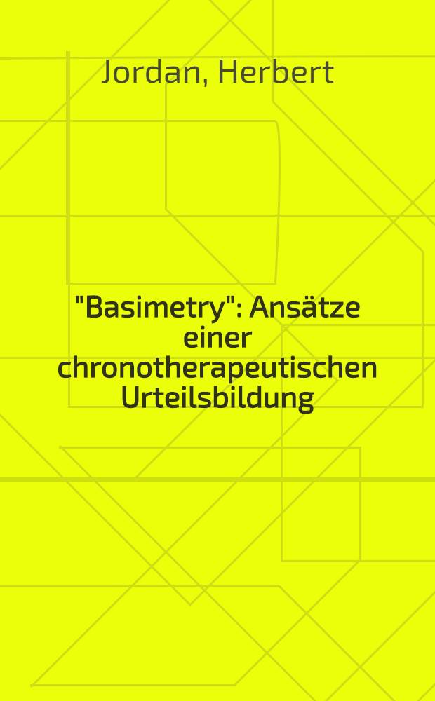 "Basimetry" : Ansätze einer chronotherapeutischen Urteilsbildung