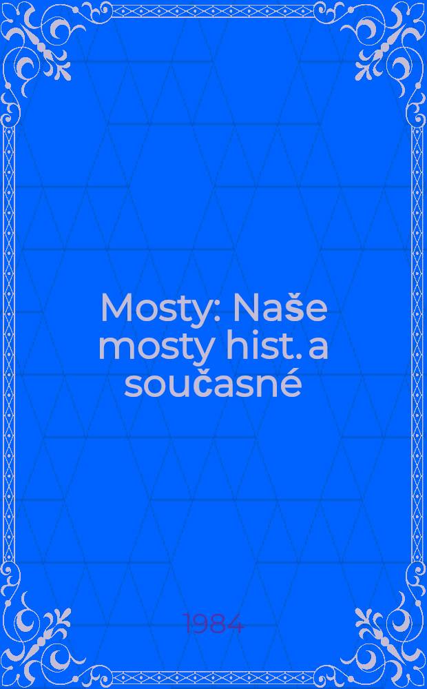 Mosty : Naše mosty hist. a současné