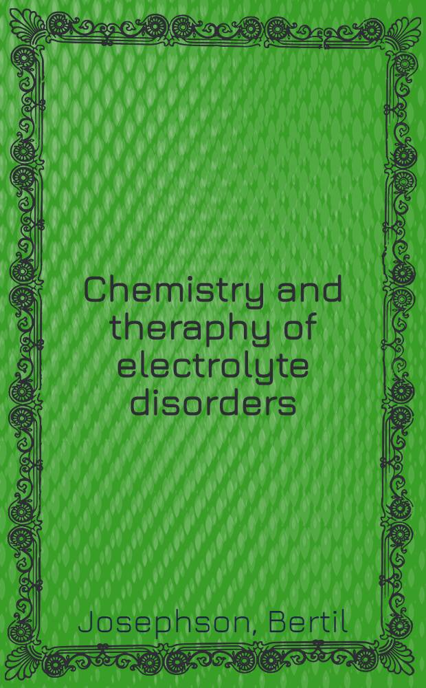 Chemistry and theraphy of electrolyte disorders