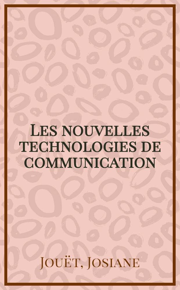 Les nouvelles technologies de communication : Orientations de la recherce