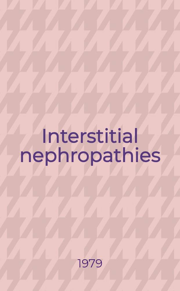 Interstitial nephropathies : 6th Symposium on nephrology, Hannover, May 26-27, 1978