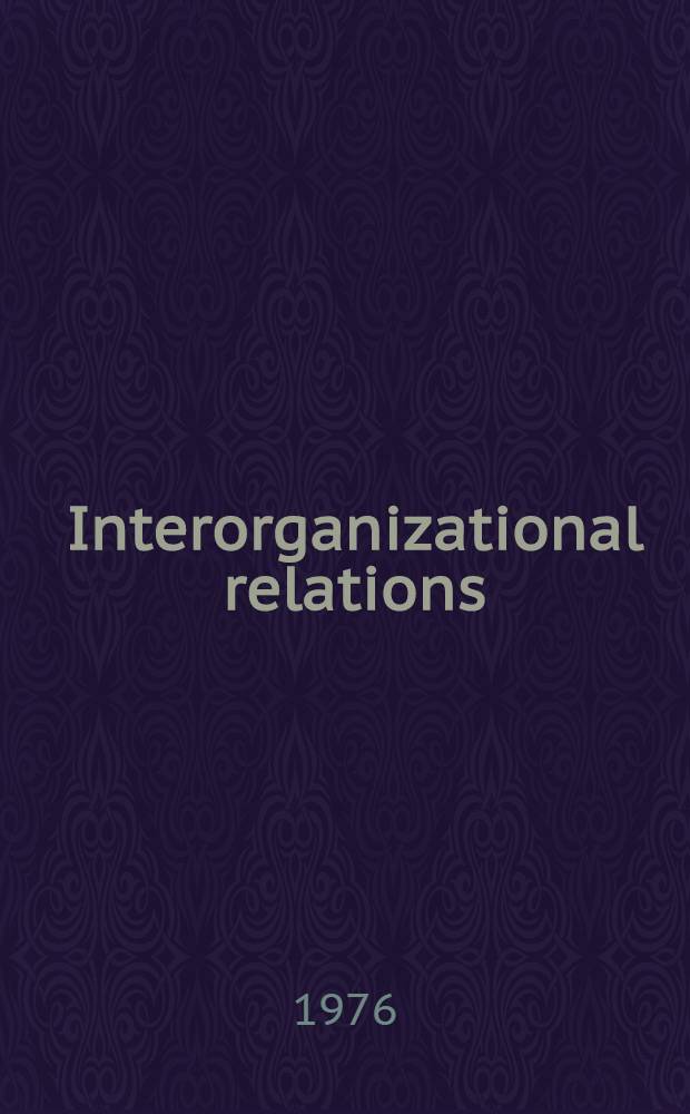 Interorganizational relations : Selected readings