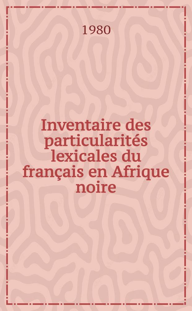Inventaire des particularités lexicales du français en Afrique noire (A-B)