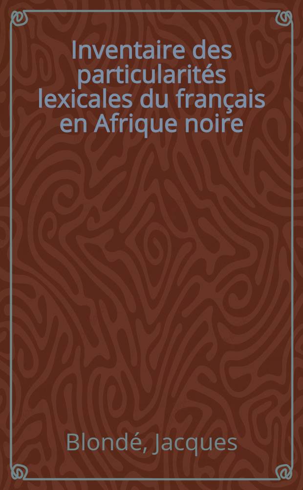 Inventaire des particularités lexicales du français en Afrique noire