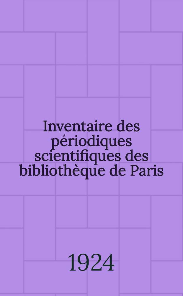 Inventaire des périodiques scientifiques des bibliothèque de Paris