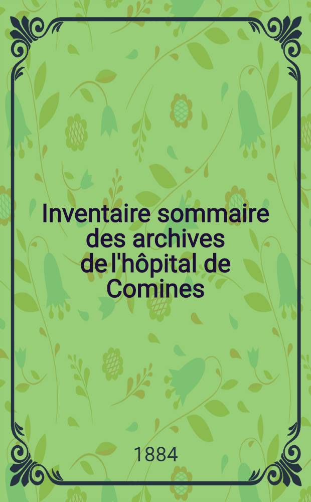 Inventaire sommaire des archives de l'hôpital de Comines