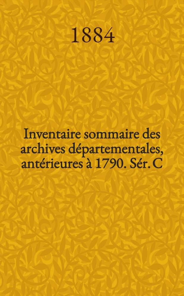 Inventaire sommaire des archives départementales, antérieures à 1790. Sér. C : Ain : Archives civiles