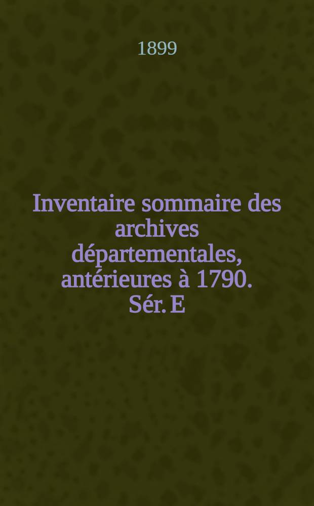 Inventaire sommaire des archives départementales, antérieures à 1790. Sér. E : Eure : Archives civiles