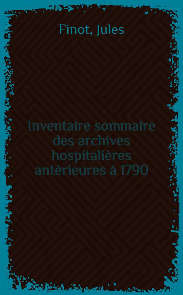 Inventaire sommaire des archives hospitalières antérieures à 1790 : Ville d'Orchies