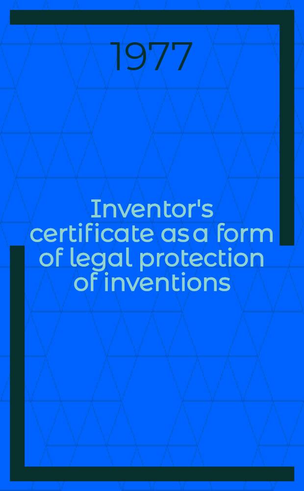 Inventor's certificate as a form of legal protection of inventions