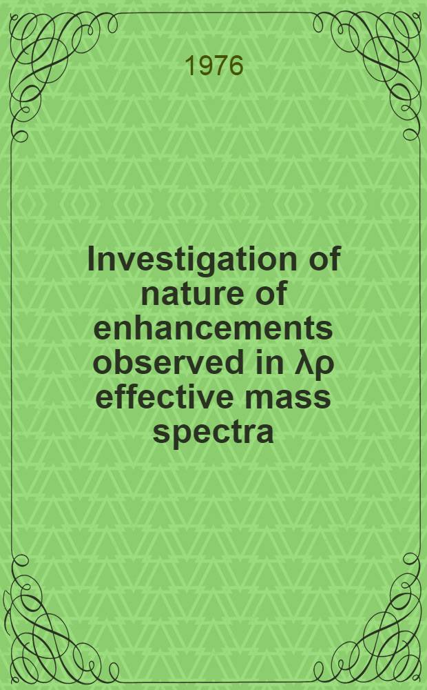 Investigation of nature of enhancements observed in λρ effective mass spectra : Invited rep. at the XVIII Intern. conference on high energy physics (Tbilisi, July 15-21, 1976)