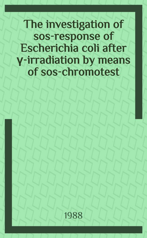 The investigation of sos-response of Escherichia coli after γ-irradiation by means of sos-chromotest