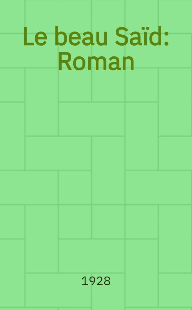 Le beau Saïd : Roman
