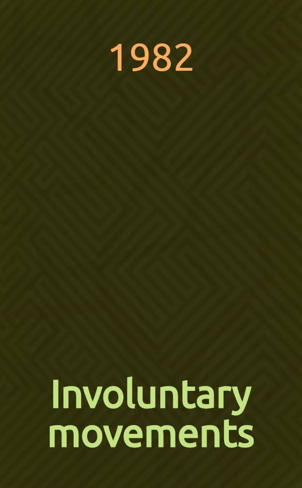 Involuntary movements : Pt 2 of the Proc. of the 8th Meet. of the World soc. a. the 5th Meet. of the Europ. soc. for stereotactic a. functional neurosurgery, Zurich, July 9-11, 1981