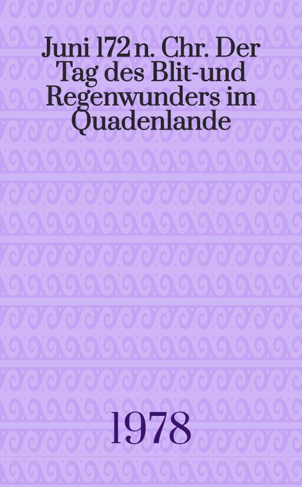 11. Juni 172 n. Chr. Der Tag des Blitz- und Regenwunders im Quadenlande