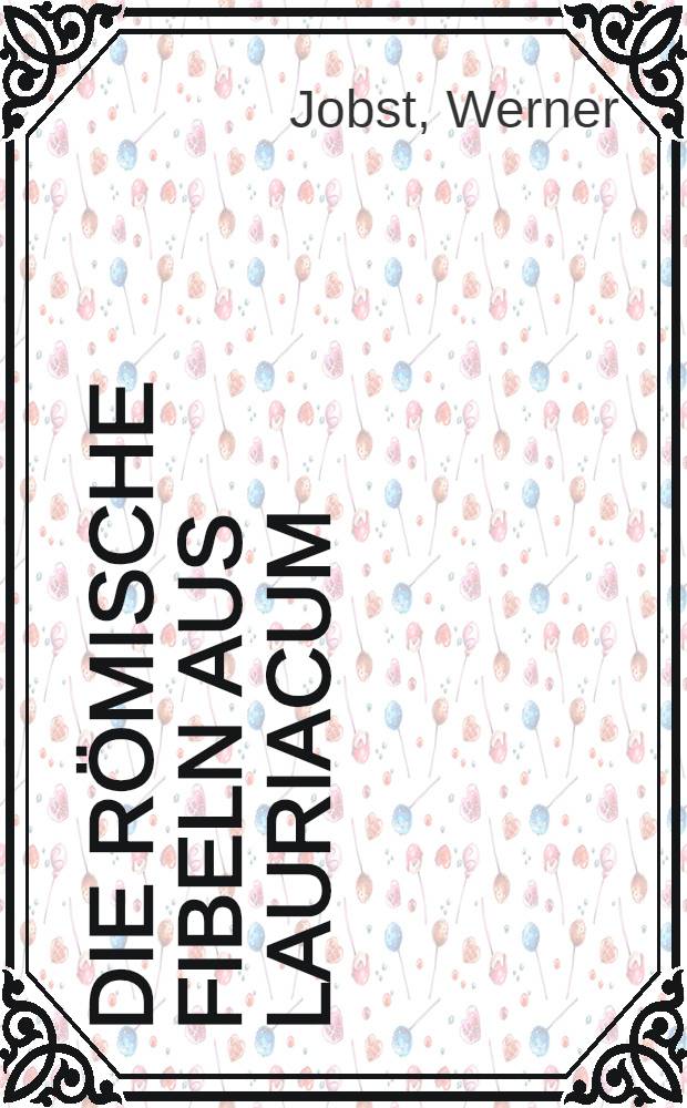 Die römische Fibeln aus Lauriacum