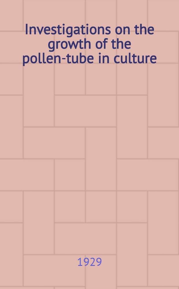 Investigations on the growth of the pollen-tube in culture