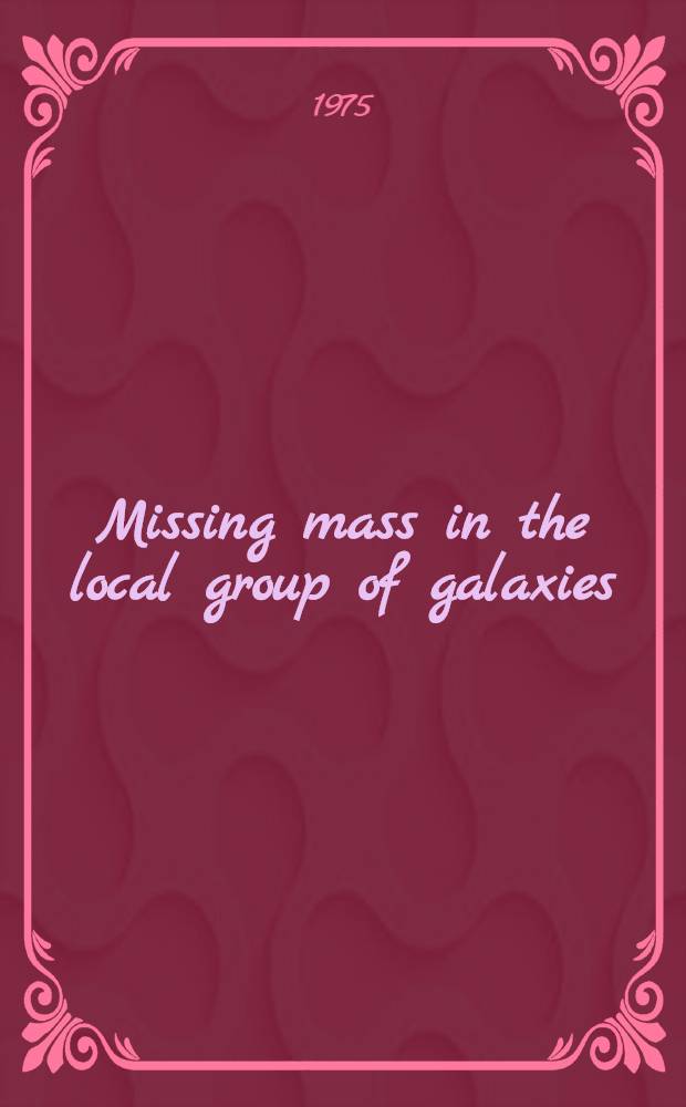 Missing mass in the local group of galaxies
