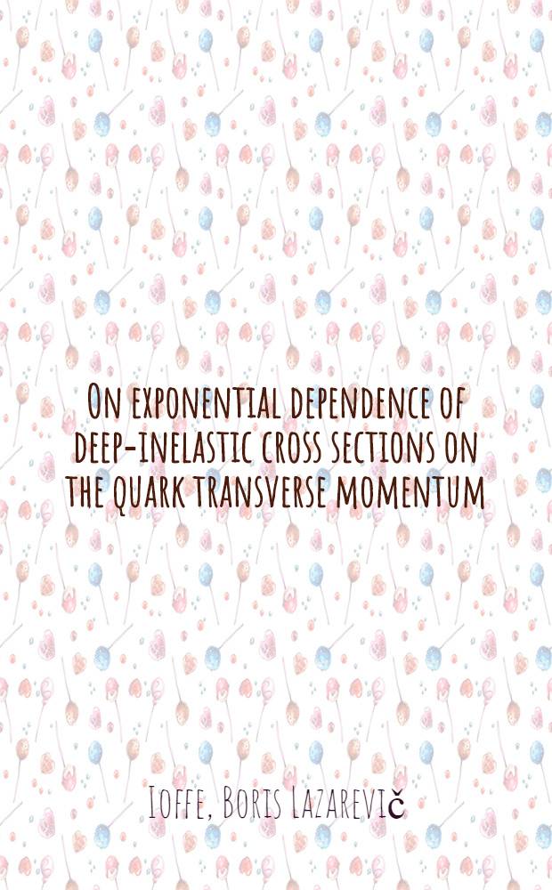 On exponential dependence of deep-inelastic cross sections on the quark transverse momentum