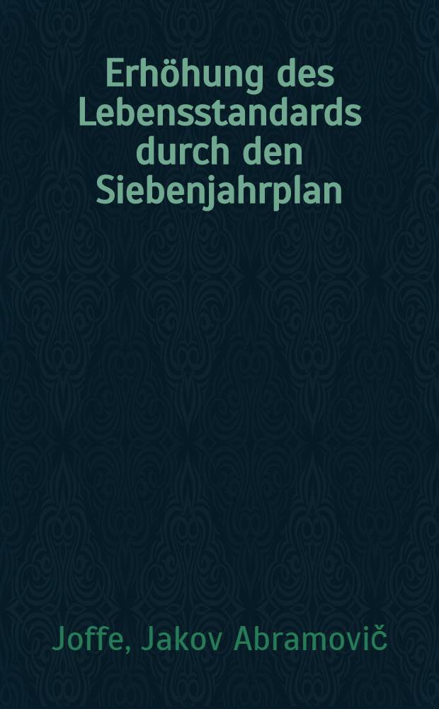 Erhöhung des Lebensstandards durch den Siebenjahrplan