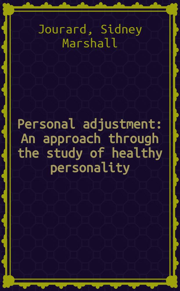 Personal adjustment : An approach through the study of healthy personality