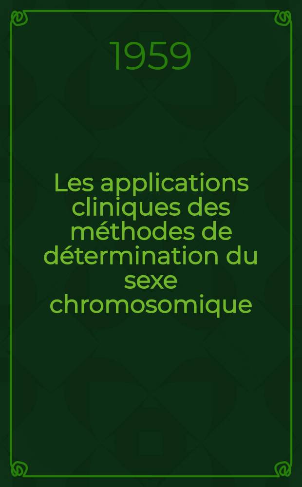 Les applications cliniques des méthodes de détermination du sexe chromosomique : Thèse pour le doctorat en méd. (diplôme d'État)