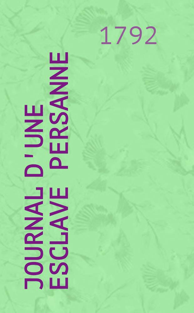 Journal d'une esclave persanne : Trad. libre de l'angl. : P. 1-2