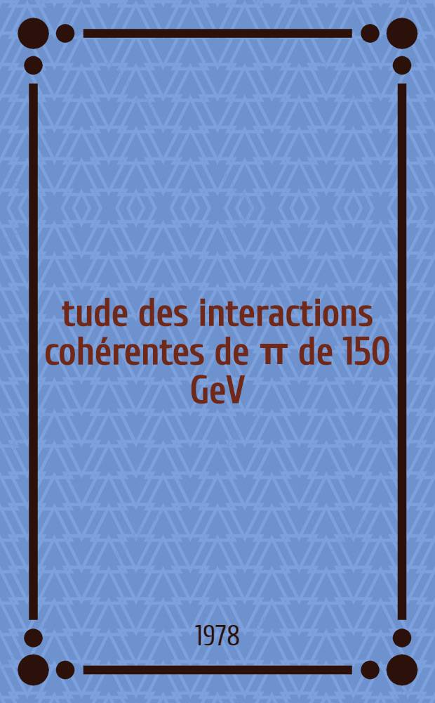 Étude des interactions cohérentes de π de 150 GeV/c sur hélium : Thèse