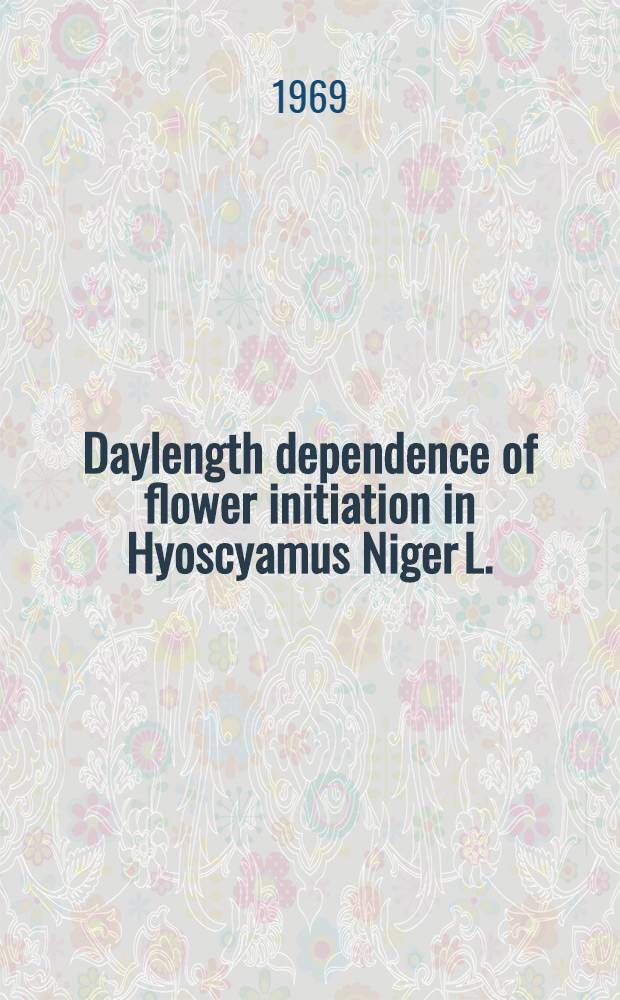 Daylength dependence of flower initiation in Hyoscyamus Niger L. : Preliminary communication