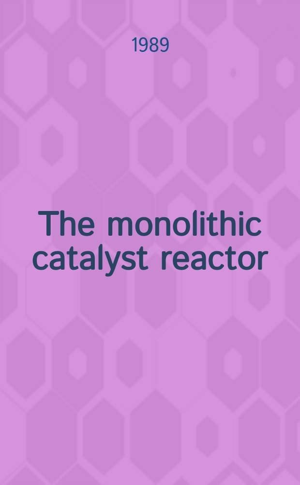 The monolithic catalyst reactor : Akad. avh