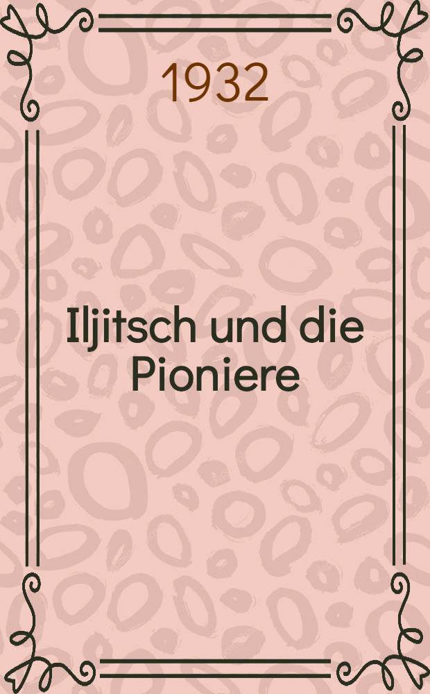 ...Iljitsch und die Pioniere