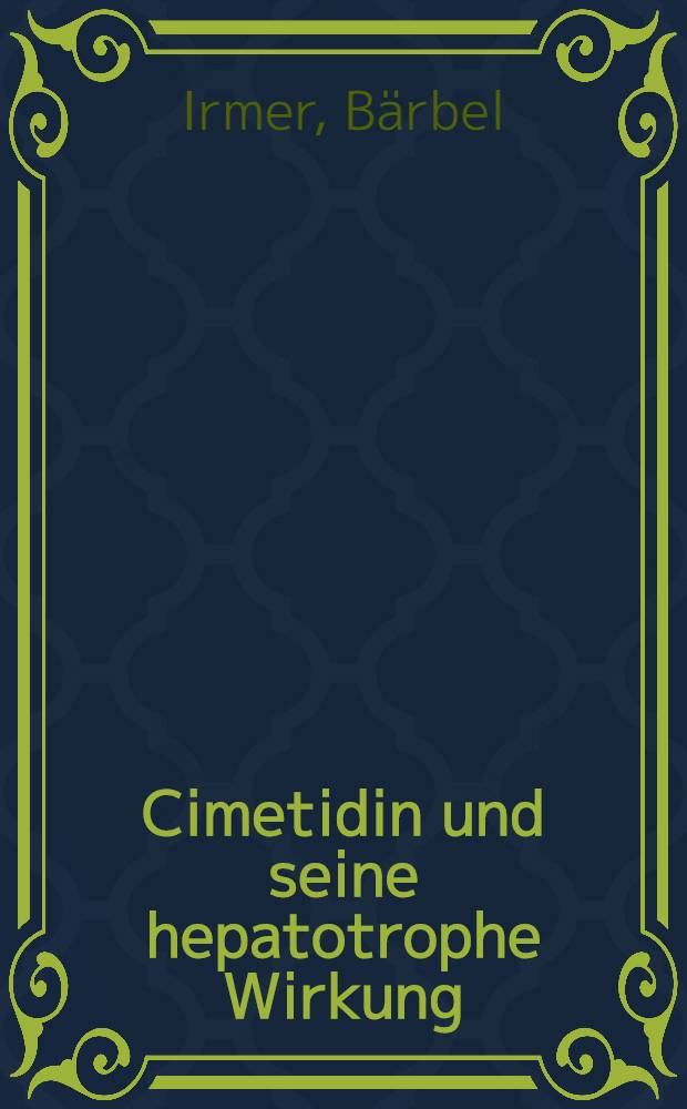 Cimetidin und seine hepatotrophe Wirkung : Innaug.-Diss