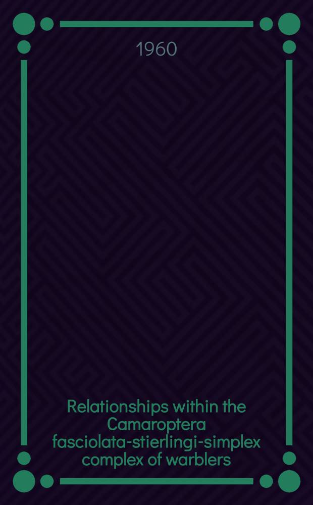 Relationships within the Camaroptera fasciolata-stierlingi-simplex complex of warblers