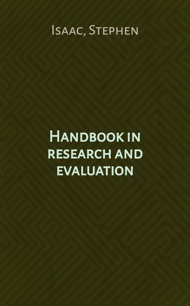 Handbook in research and evaluation : A coll. of principles, methods, a. strategies useful in the planning, des. a. evaluation of studies in education a. the behavioral sciences