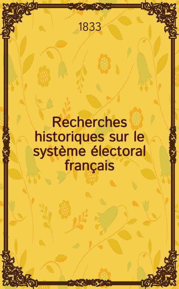 Recherches historiques sur le système électoral français